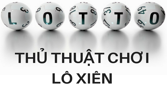 Cách chơi lô xiên 2 xiên 3 xiên 4